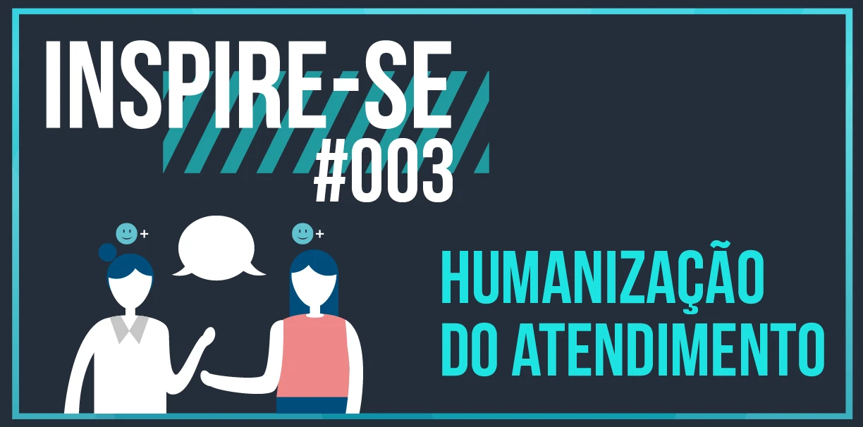 Inspire-se: Atendimento Humanizado