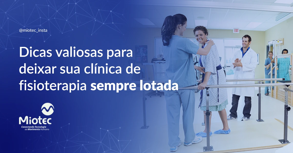 21 dicas valiosas para deixar sua clínica de fisioterapia sempre lotada