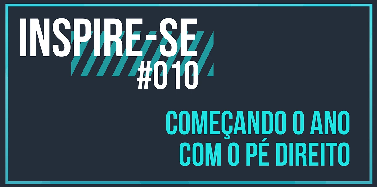 Inspire-se: Começando o ano com o pé direito
