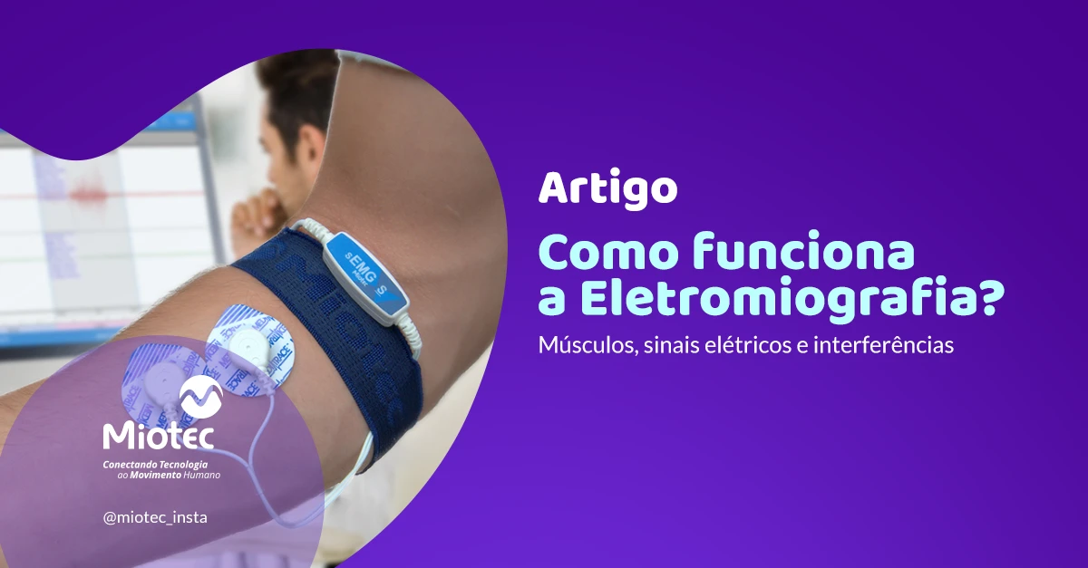 Como funciona a eletromiografia? Sinais elétricos e interferências