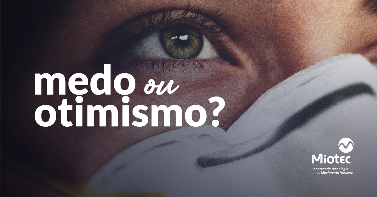 Medo ou Otimismo? A escolha é sua!