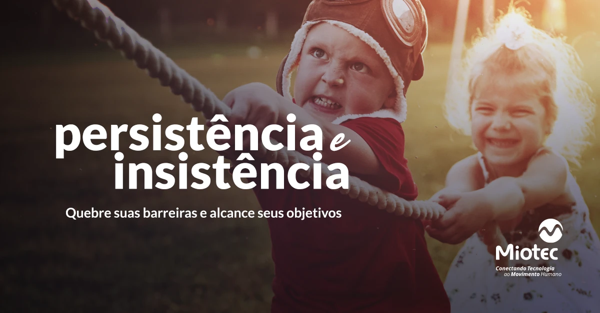 Persistência X Insistência: quebre suas barreiras e alcance seus objetivos