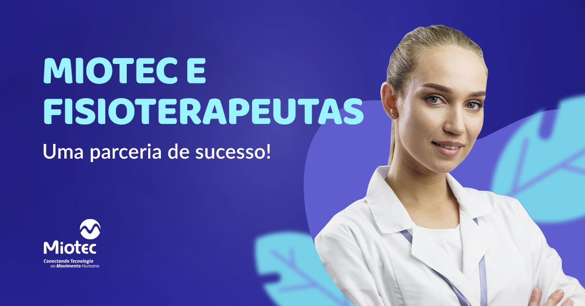 Miotec e fisioterapeutas: uma parceria de sucesso