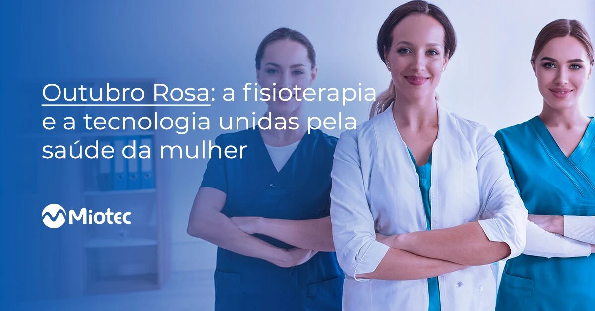 Outubro Rosa: a fisioterapia e a tecnologia unidas pela saúde da mulher