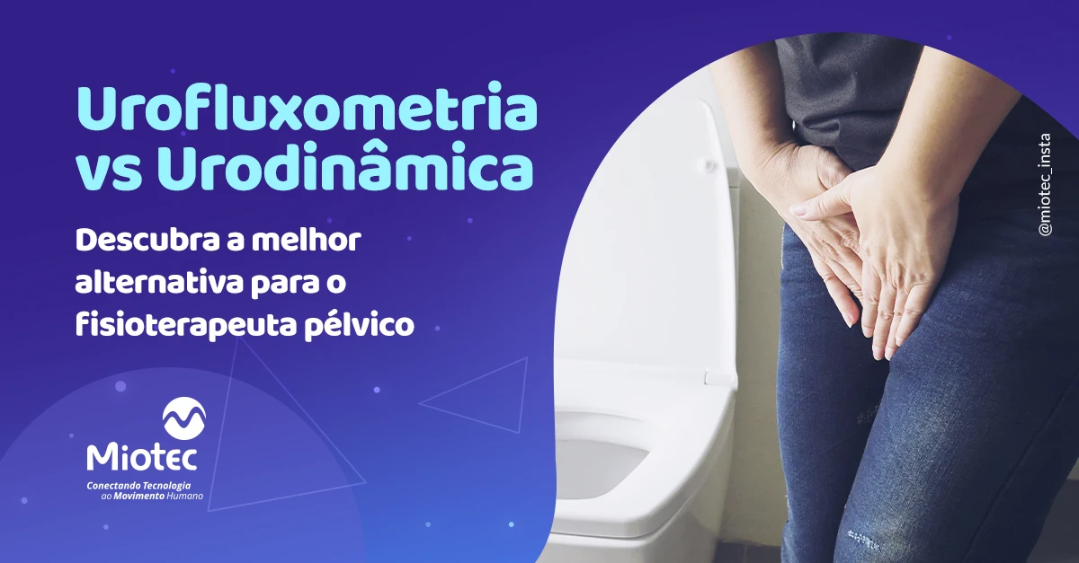 Urofluxometria vs Urodinâmica: Descubra a melhor alternativa para o fisioterapeuta pélvico