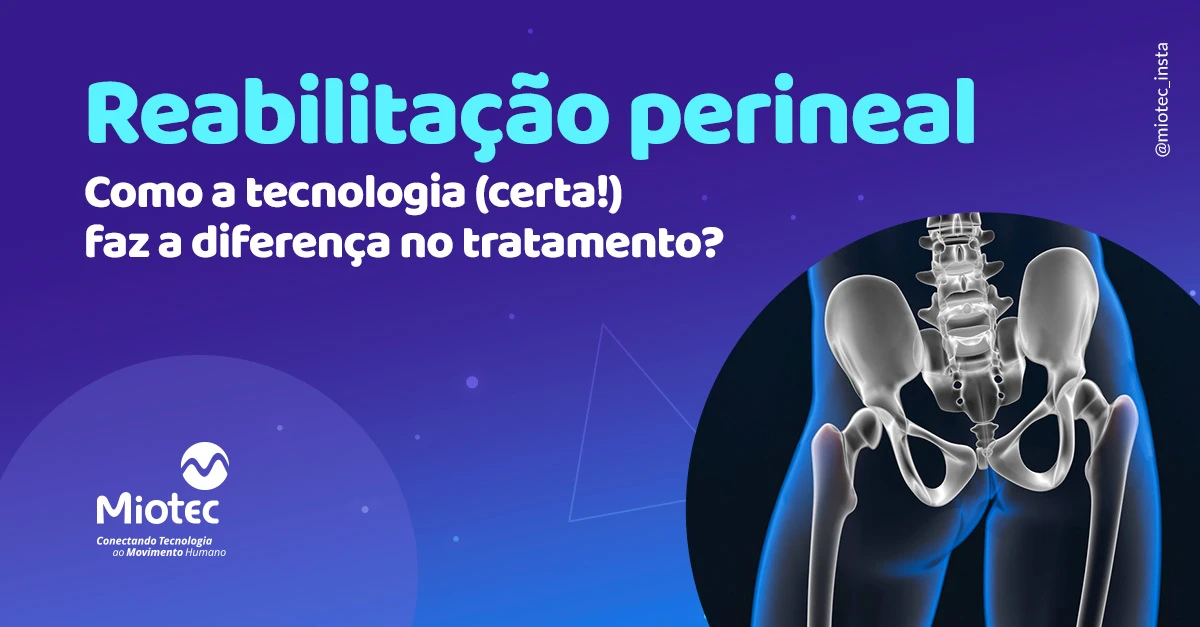Reabilitação perineal: como a tecnologia (certa!) faz a diferença no tratamento?