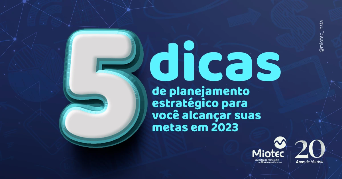 5 dicas de planejamento estratégico para você alcançar suas metas em 2023