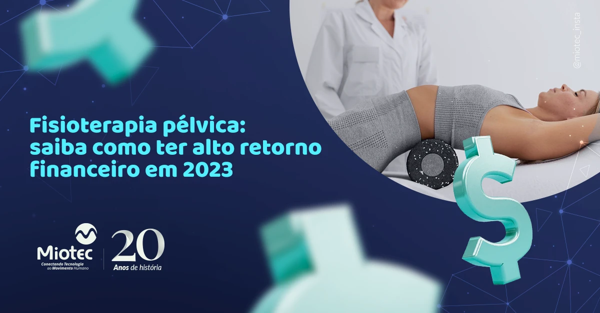 Fisioterapia pélvica: saiba como ter alto retorno financeiro em 2023
