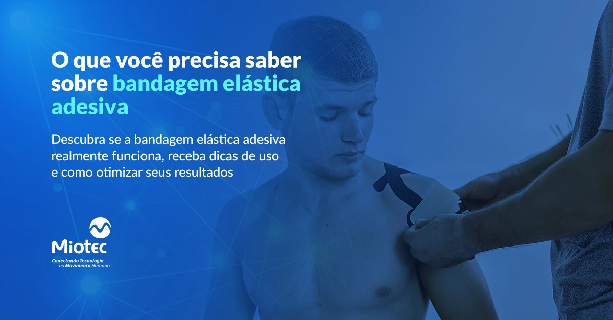 O que você precisa saber sobre bandagem elástica adesiva