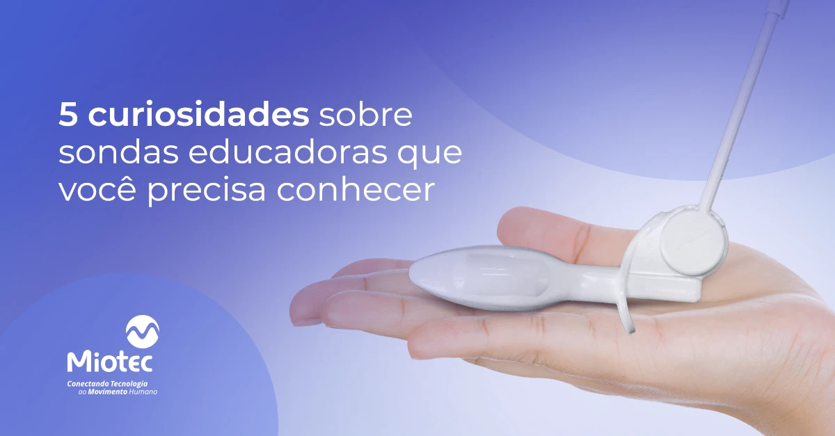5 curiosidades sobre sondas educadoras que você precisa conhecer
