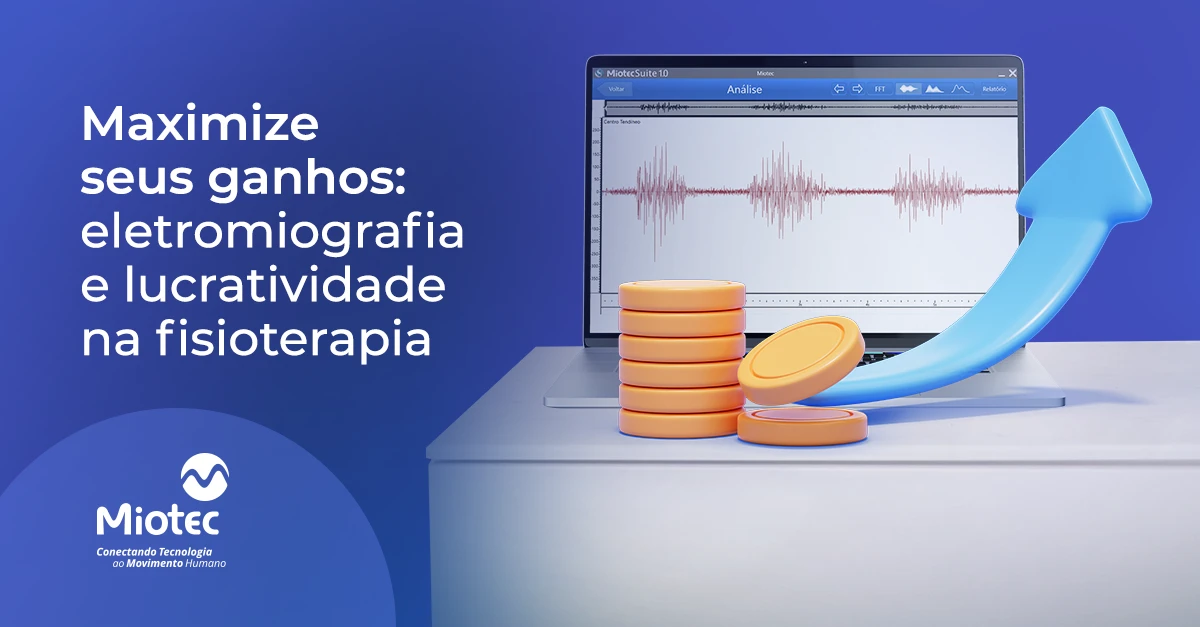Lucratividade na fisioterapia: como maximizar seus ganhos com a eletromiografia