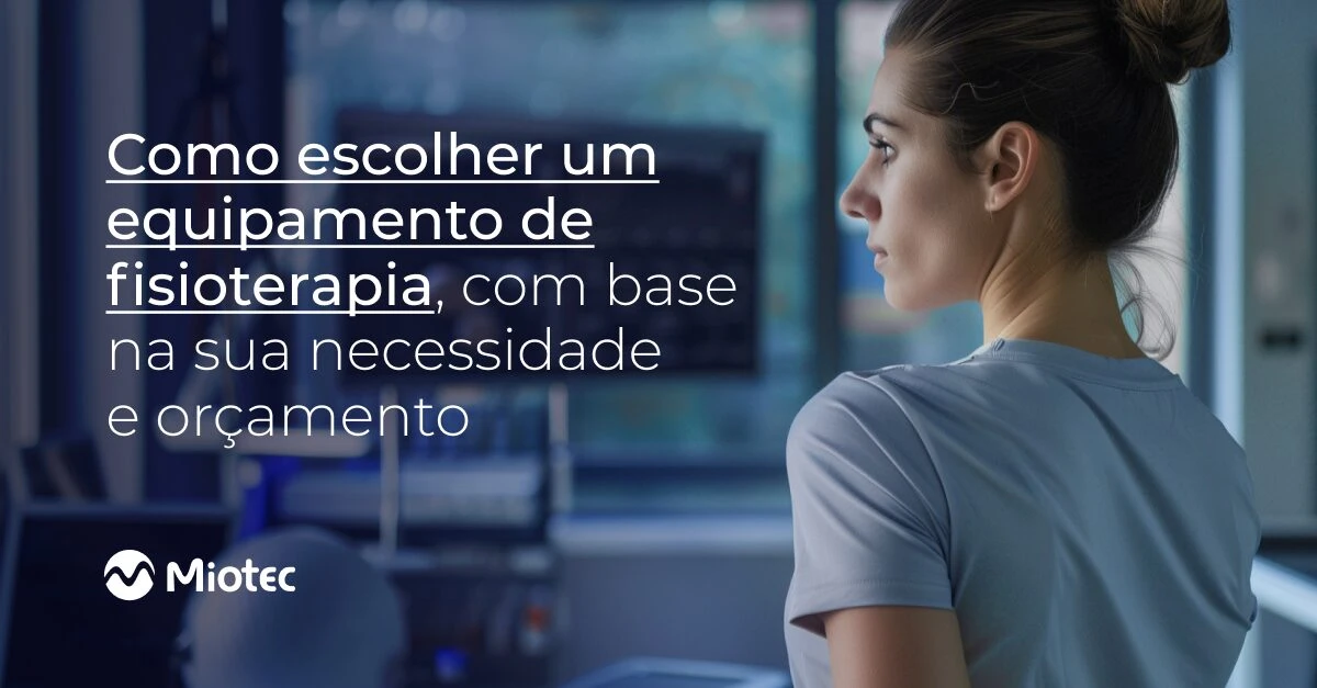 Entenda como escolher um equipamento de fisioterapia, com base na sua necessidade e orçamento