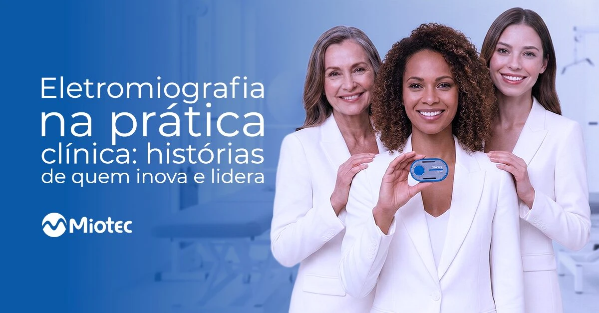 Eletromiografia na prática clínica: histórias reais de quem está inovando com tecnologia e liderando o mercado