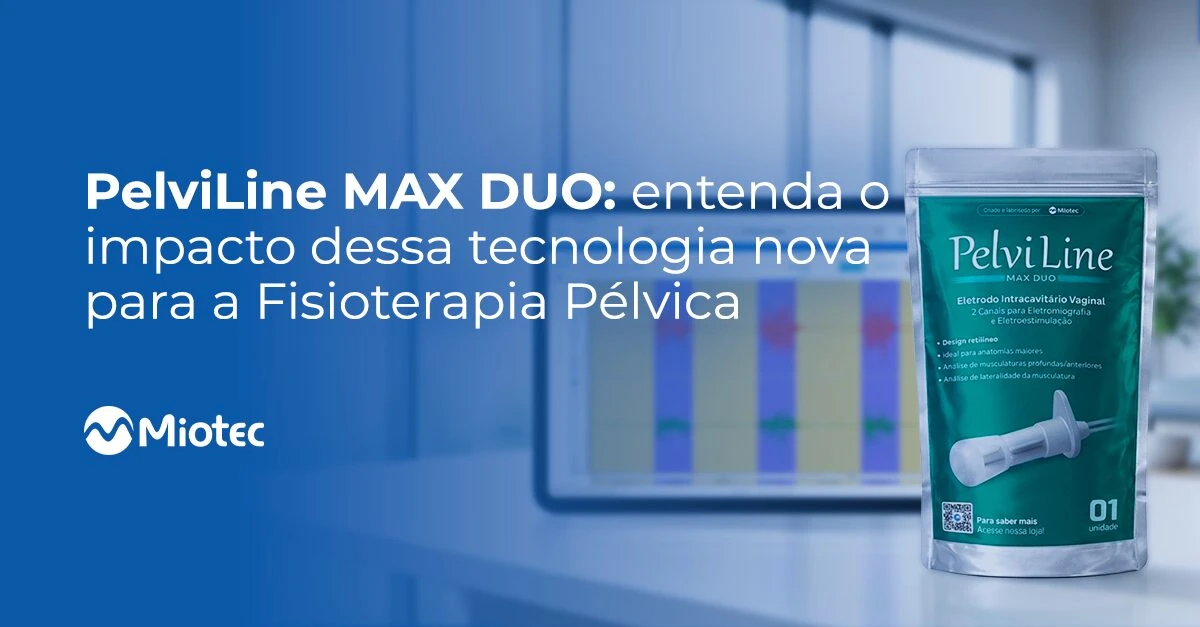 PelviLine MAX DUO: entenda o impacto dessa nova tecnologia para a Fisioterapia Pélvica