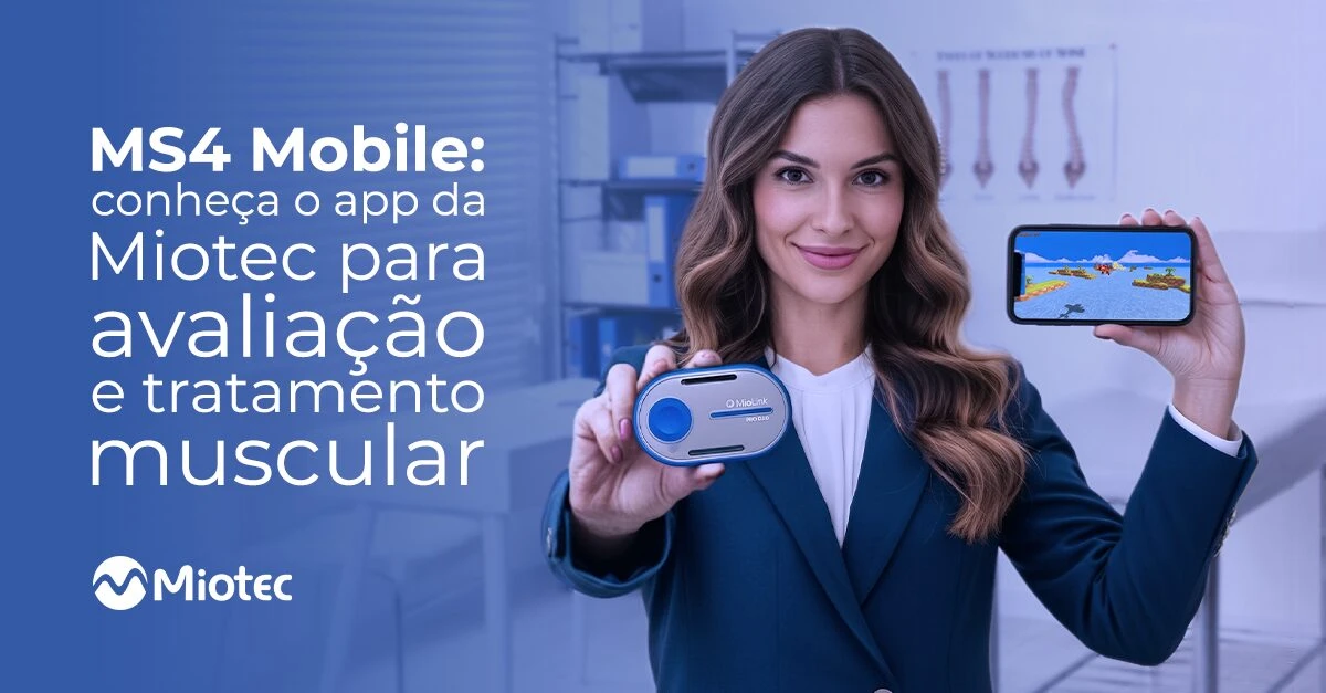 MS4 Mobile: conheça o novo app da Miotec para avaliação e tratamento muscular